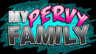My pervy family - a nevelt lányom egy ellenállhatatlan dög